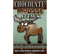 Chocolate Mousse Attack: Book 4 Death By Chocolate Series (Volume 4)