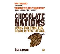 Chocolate Nations: Living and Dying for Cocoa in West Africa