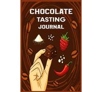 Chocolate Tasting Journal: Chocolate Tasting Tracker to Note Flavors, Textures, and Cocoa Origins for Professional and Personal Chocolate Lovers with a Glossy Cover.