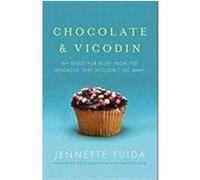 Chocolate & Vicodin: My Quest for Relief from the Headache That Wouldn't Go Away Fulda, Jennette (Auteur)