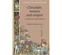 Chocolate Women and Empire by Emma Robertson Emma Robertson (Auteur)