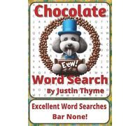 Chocolate Word Search Puzzle Book: Word Searches about Cocoa, Treats, Desserts, and Sweet Traditions | 6 x 9 inches, 116 pages | 50+ Puzzles | A Delicious Gift for Chocolate Lovers