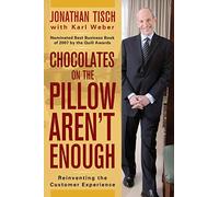 Jonathan M. Tisch – Chocolates on the Pillow Arent Enough – Broché