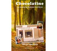 CHOCOLATINE: Les années de Bonheur & de Rêves.