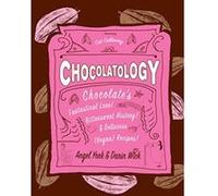 Chocolatology: Chocolate's Fantastical Lore, Bittersweet History, & Delicious (Vegan) Recipes (Vegan Cookbooks) - [Version Originale] Inconnu (Auteur)
