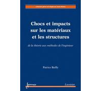 Chocs Et Impacts Sur Les Matériaux Et Les Structures - De La Théorie Aux Méthodes De L'ingénieur