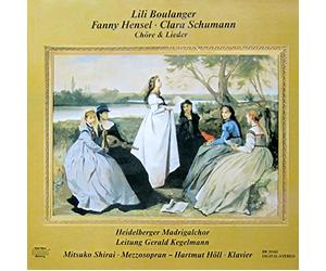 Chöre & Lieder von Lili Boulanger, Fanny Hensel und Clara Schumann [Vinyl LP] [Schallplatte]