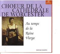 Choeur De La Cathedrale De Worcester & Hunt Donald - Au Temps de la Reine Vierge, Worcester Cathedral Choir