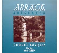 Choeurs Basques Arraga - Abesbatza;Choeur Mixte