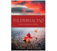 Choi: The Eternal Tao: A Multimedia Opera: Julieann Zavala / Brad Jungwirth / Samantha Stein