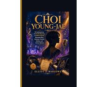 Choi Young-jae: The Inspiring Journey from Humble Beginnings to Global K-Pop Icon, Showcasing Talent, Dedication, Creativity, Resilience, and Cultural Influence
