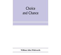 Choice And Chance; An Elementary Treatise On Permutations, Combinations, And Probability, With 640 Exercises