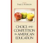 Choice and Competition in American Education Paul E. Peterson (Auteur)