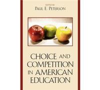 Choice and Competition in American Education Paul E. Peterson (Auteur)