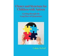 Choice And Structure For Children With Autism: Getting Through The Long Days Of Quarantine