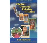 Choice Centered Relating and the Tarot Gail Fairfield (Auteur)
