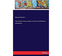 Choice Collection Of Pictures, Antiquities, Works Of Art Of The Middle Ages And Renaissance