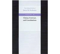 Choice, Contract, and Constitutions, COLLECTED WORKS OF JAMES M BUCHANAN James M. Buchanan (Auteur)