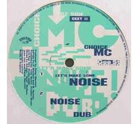 Choice MC - Choice MC's - Let's Make Some Noise - Gee Street - GEET 11