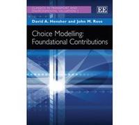 Choice Modelling: Foundational Contributions (Classics in Transport and Environmental Valuation Series) - [Livre en VO] David A Hensher, John M Rose (Auteur)