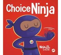 Choice Ninja: A Social, Emotional Story About Peer Pressure and Saying N.O.P.E.