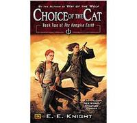 Choice of the Cat, The Vampire Earth E. E. Knight (Auteur)