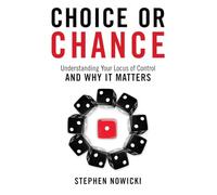 Choice or Chance: Understanding Your Locus of Control and Why It Matters