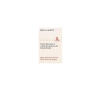 Choice Specimens Of American Literature, And Literary Reader Being Selections From The Chief American Writers