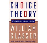Choice Theory: A New Psychology of Personal Freedom
