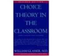Choice Theory in the Classroom Karen L. Dotson, William Glasser (Auteur)