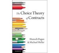 Choice Theory Of Contracts Hanoch Dagan, Michael Heller (Auteur)