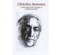 Choiceless Awareness: A Selection of Passages from the Teachings of J. Krishnamurti
