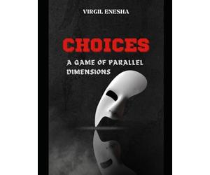 Choices: A Game of Parallel Dimensions: Provianism 101: The Philosophical Introduction to Provoe Planet’s Self-mastery Ecosystem