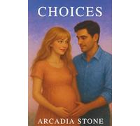 Choices: A Tender Romance of Escape, Healing, and Love