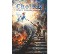 Choices Have Consequences: You Get What You Got Coming