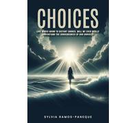 Choices: Like Waves Going to Dis-Tant Shores, Will We Ever Really Understand the Consequences of Our Choices?