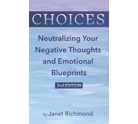 CHOICES: Neutralizing Your Negative Thoughts and Emotional Blueprints: Second Edition