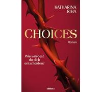 Choices: Wie würdest du dich entscheiden? Love Triangle mit Setting in London (Limitierter Farbschnitt in der ersten Auflage)