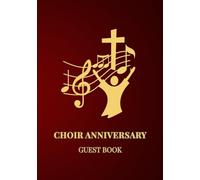 Choir Anniversary Guest Book: Guest Book for Church Choir Celebrations, Jubilees, and Reunions | Record Names, Well-Wishes, Reflections, and Photos to Cherish for Years