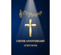 Choir Anniversary Guest Book: Keepsake Sign-In Book for Church Choir Anniversaries | Capture Messages, Blessings, and Memories from Your Celebration of Faith and Music