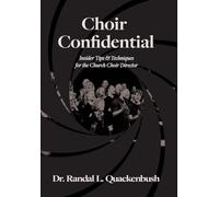 Choir Confidential: Insider Tips & Techniques for the Church Choir Director