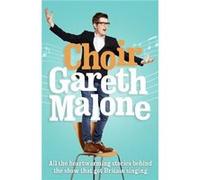Choir Gareth Malone by Gareth Malone Paperback Book Malone, Gareth (Auteur)