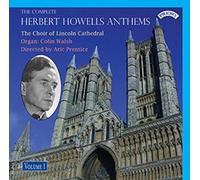The Choir of Lincoln Cathedral/ Aric Prentice/ Colin Walsh - The Complete Herbert Howells Anthems-Volume 1 [Import]