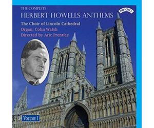 Choir Of Lincoln Cathedral & Prentice & Walsh - The Complete Herbert Howells Anthems-Volume 1 [Import]