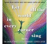 Choir of Trinity College, Cambridge – Let All the World in Every Corner Sing – CD