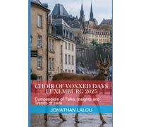 Choir of Voxxed Days - Luxemburg 2025: Compendium of Talks, Insights and Trends of Java
