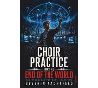 Choir Practice for the End of the World