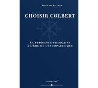 CHOISIR COLBERT: La puissance française à l’ère de l’Indopacifique