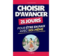 Choisir d'Avancer: 21 Jours pour Être en Paix avec Soi-Même | Livre Je Choisis d'Avancer | Je Vais Aller Mieux | Paix Intérieure | J'Avance Malgré la Peur | Développement Personnel