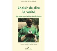 Choisir de dire la vérité: Ma lutte pour la liberté et la justice